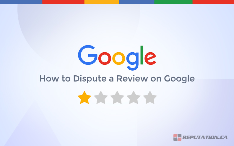 A Step-By-Step Guide to Disputing a Review on Google