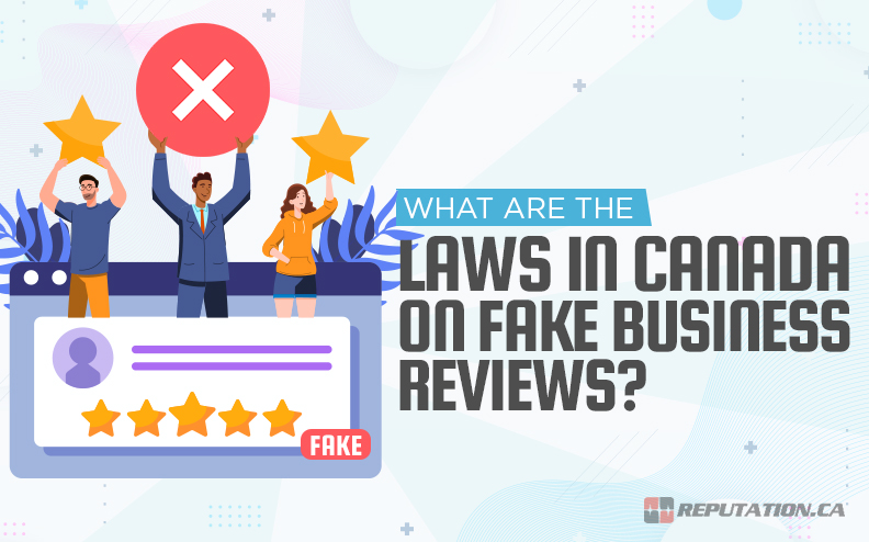 What Are the Laws in Canada on Fake Business Reviews?