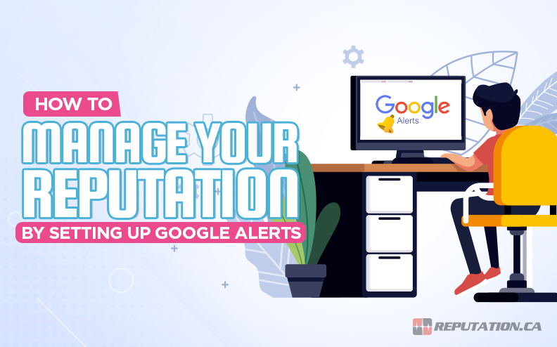 How to Manage Your Reputation by Setting Up Google Alerts