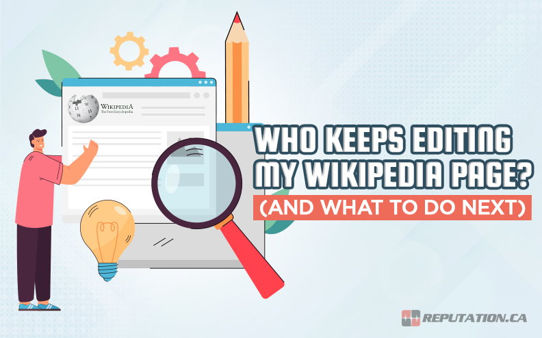 Who Keeps Editing My Wikipedia Page? (And What to Do Next)