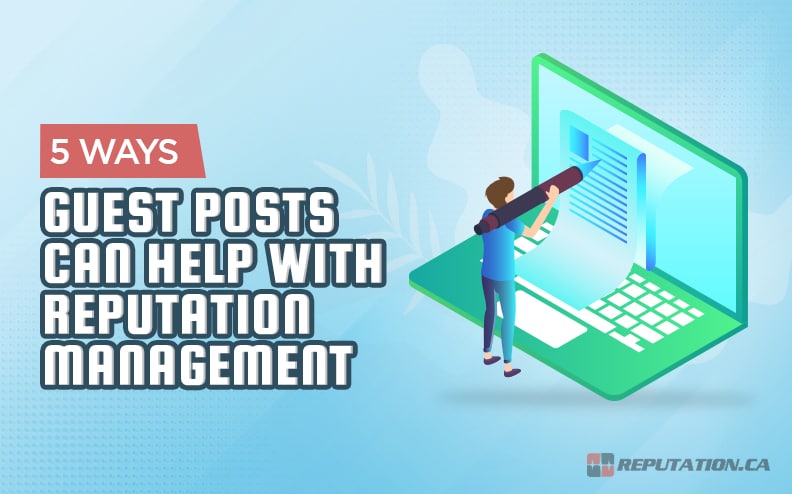 5 Ways Guest Posts Can Help With Reputation Management