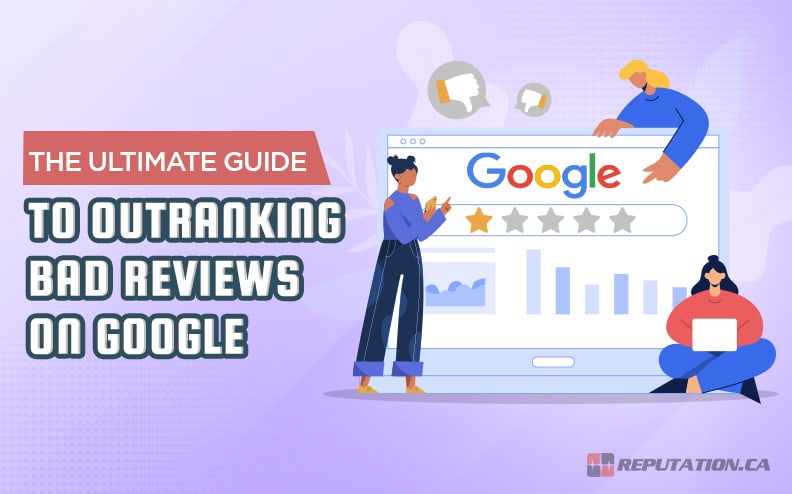 The Ultimate Guide to Outranking Bad Reviews on Google