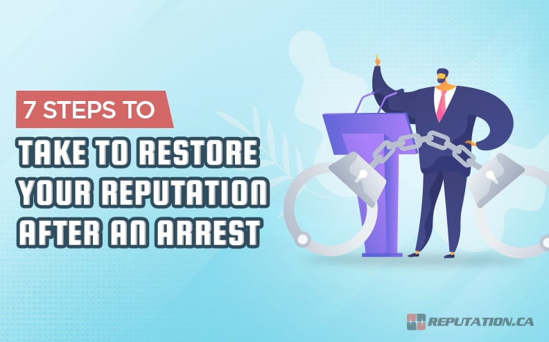 7 Steps to Take to Restore Your Reputation After an Arrest