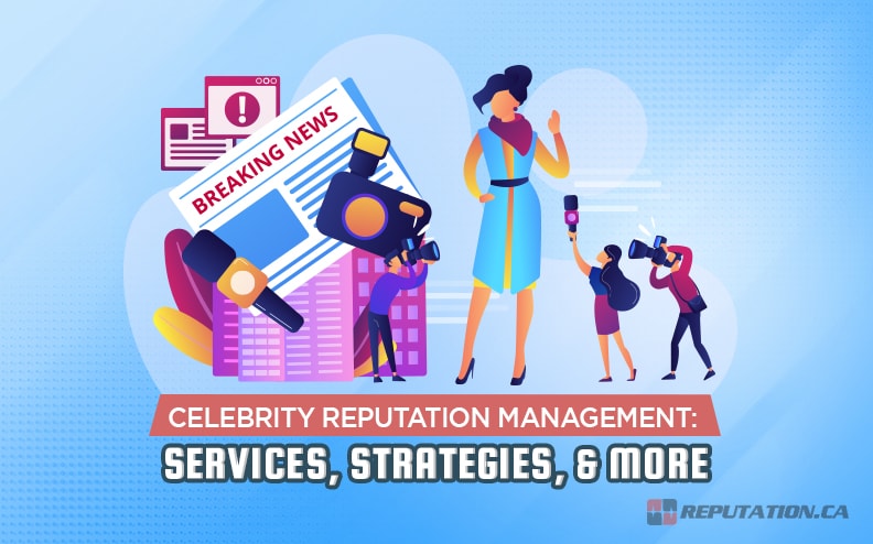 Celebrity Reputation Management: Services, Strategies, & More