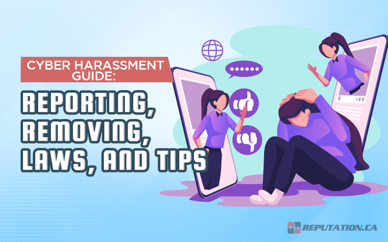 Cyber Harassment Guide: Reporting, Removing, Laws, and Tips