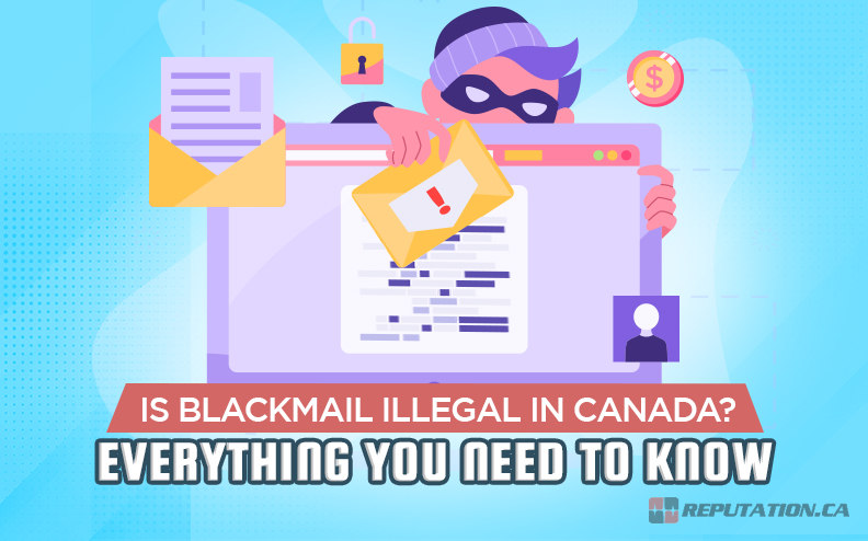 Is Blackmail Illegal in Canada? Everything You Need to Know