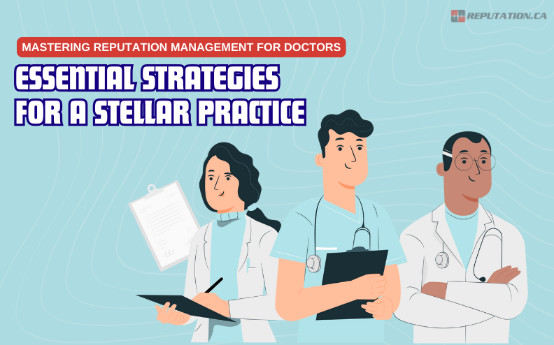 Mastering Reputation Management for Doctors: Essential Strategies for a Stellar Practice