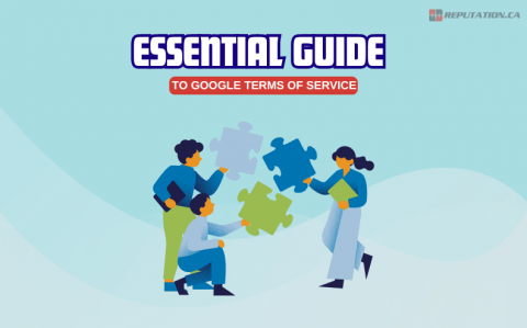 Using Google Services Essential Guide to Google Terms of Service - Reputation.ca Ltd.
