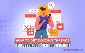How to Get Doxxing Threads Removed from 4chan or Reddit