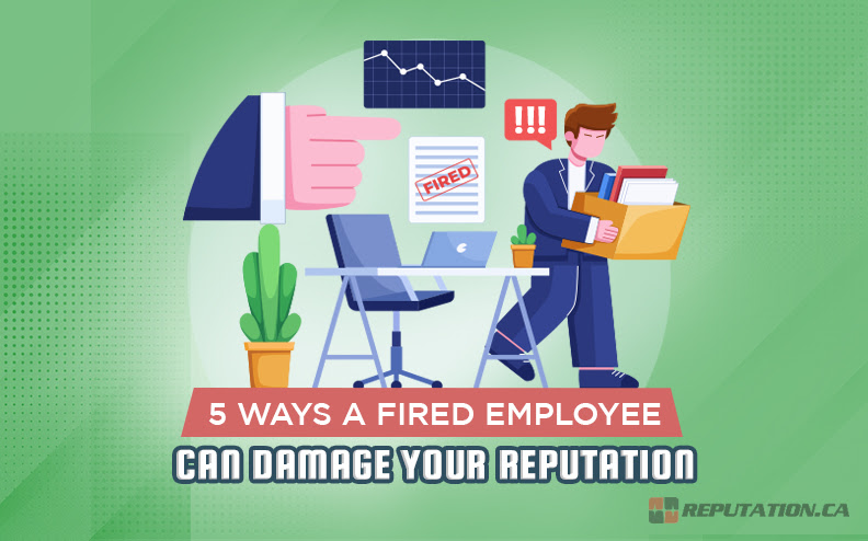 5 Ways a Fired Employee Can Damage Your Reputation
