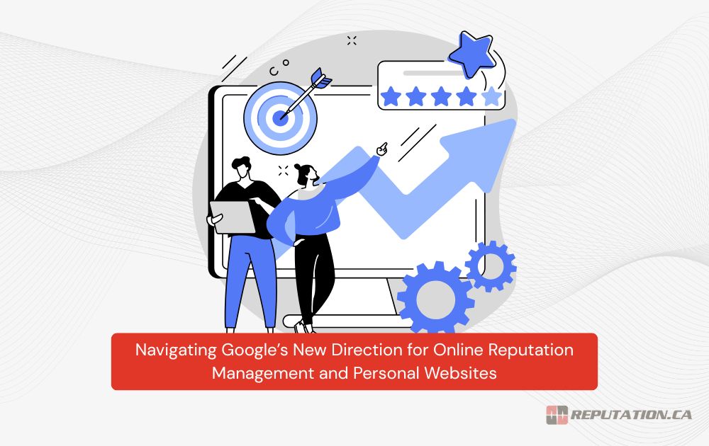Navigating Google’s New Direction for Online Reputation Management and Personal Websites